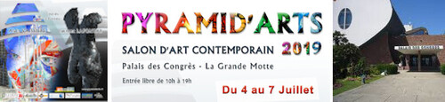 Salon d'Art contemporain PYRAMID'ARTS 2019 au Palais des Congrè Jean Balladur -  La Grande Motte 